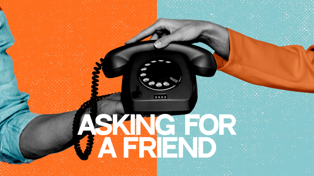 Asking for a Friend (12:30 pm)